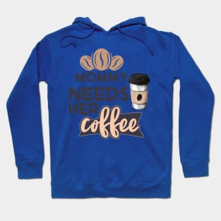 Mommy Needs Her Coffee Hoodie